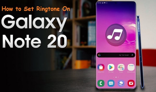 How to Set Your Favourite Music as Ringtone of SamSung Galaxy Note 20